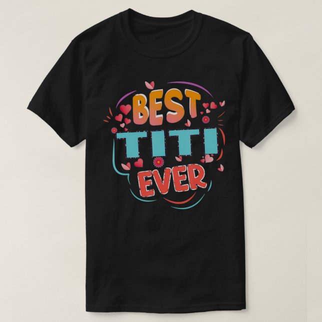 Camiseta Best Titi Ever Grandma Mother's day Christmas Titi (Diseño del anverso)