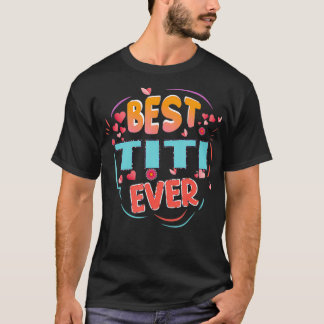 Camiseta Best Titi Ever Grandma Mother's day Christmas Titi