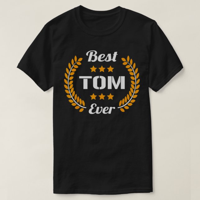 Camiseta Best Tom Ever Funny Saying First Name Tom  (Diseño del anverso)
