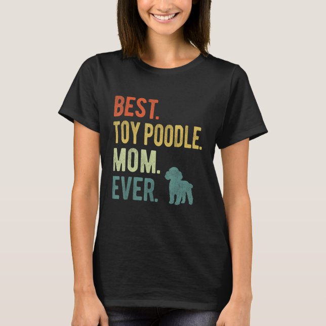 Camiseta Best Toy Poodle Mom Ever Dog  Mother s Day (Anverso)