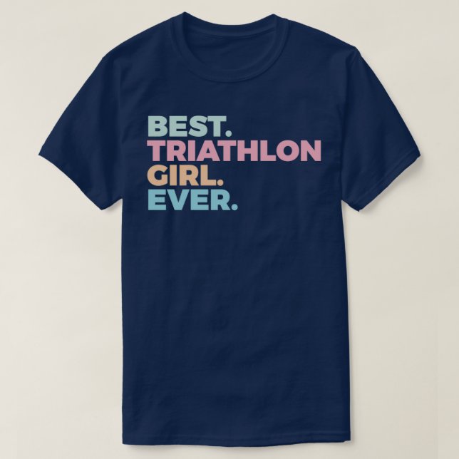 Camiseta Best Triathlon Girl Ever Triathlete Women In Sport (Diseño del anverso)