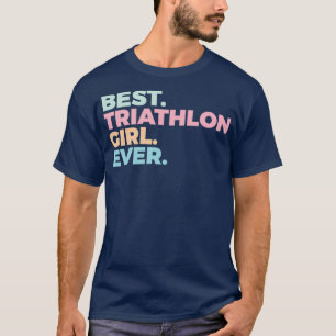 Camiseta Best Triathlon Girl Ever Triathlete Women In Sport