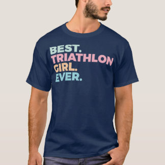 Camiseta Best Triathlon Girl Ever Triathlete Women In Sport