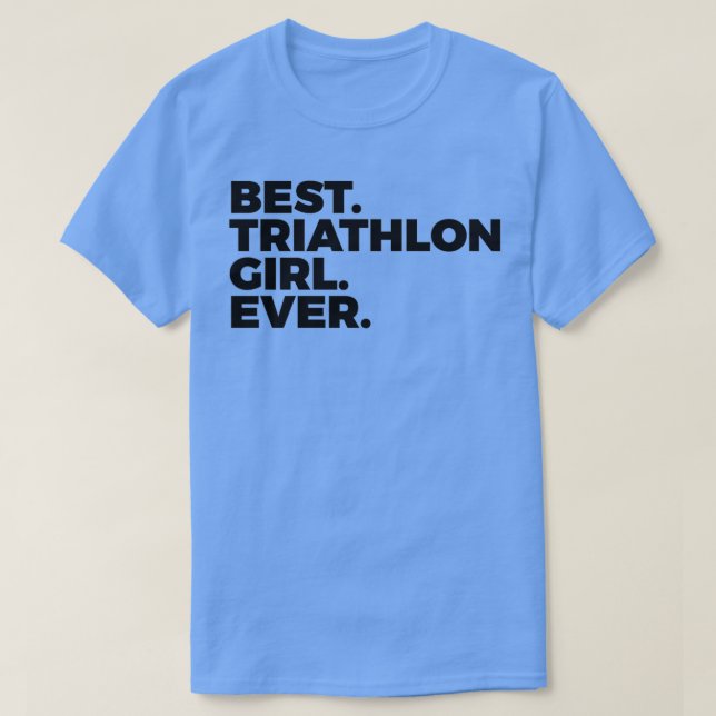 Camiseta Best Triathlon Girl Ever Triathlete Women In Sport (Diseño del anverso)