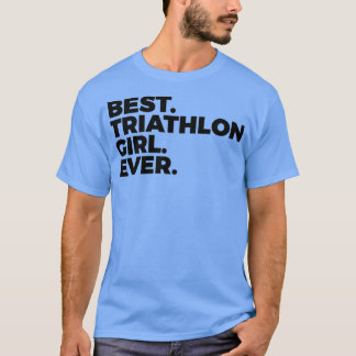 Camiseta Best Triathlon Girl Ever Triathlete Women In Sport