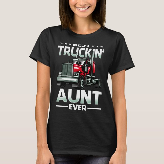 Camiseta Best Truckin' Aunt Ever Big Rig Trucker Father's D (Anverso)