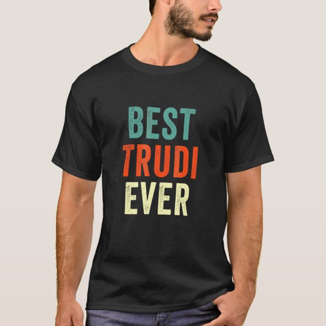 Camiseta Best Trudi Ever Personalized First Name Joke  Idea (Anverso)