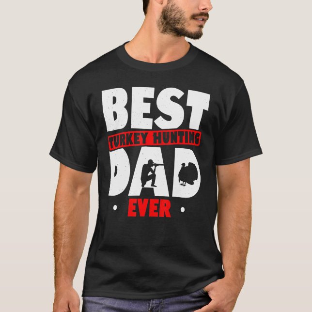 Camiseta Best Turkey Hunting Dad Ever Turkey Hunter Loves H (Anverso)