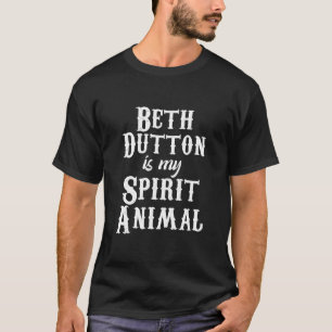 Camiseta Beth Dutton es mi animal espiritual, Beth Dutton T