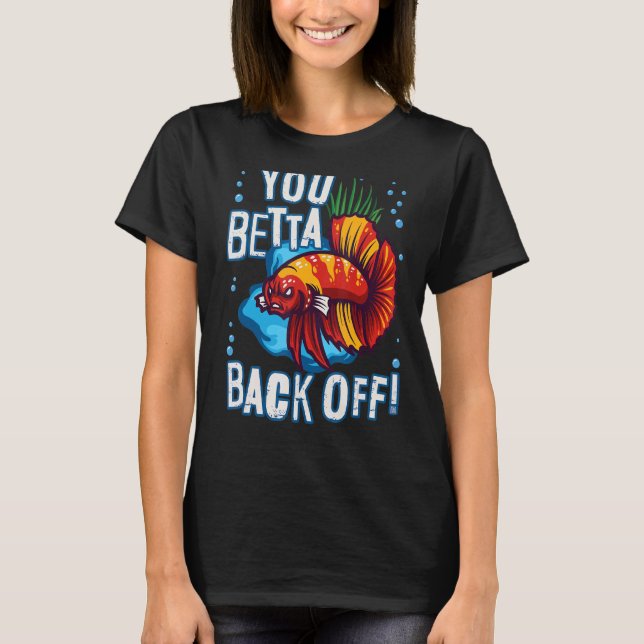 Camiseta Betta Atrás De Aquarium Fish Pun (Anverso)