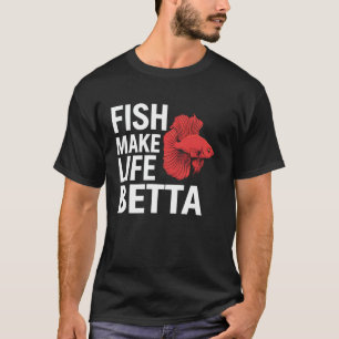 Camiseta Betta Fish Make Life Betta Aquarium Lover Funny Gi
