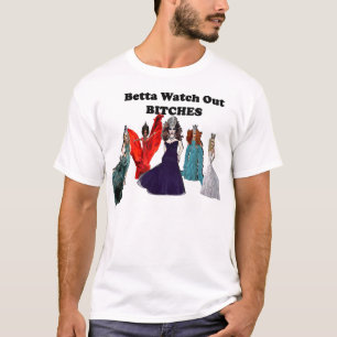 Camiseta ¡Betta tiene cuidado B ** ches!
