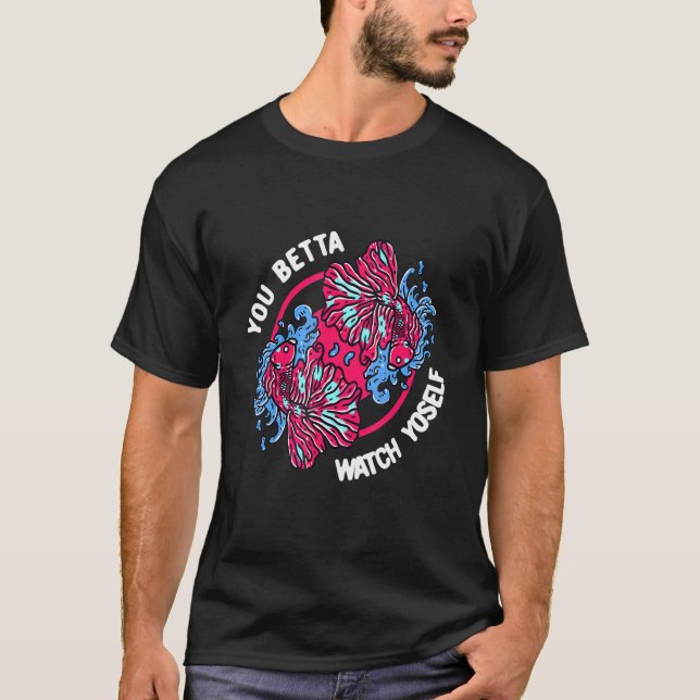 Camiseta Betta Watch Yoself Betta Fish (Anverso)