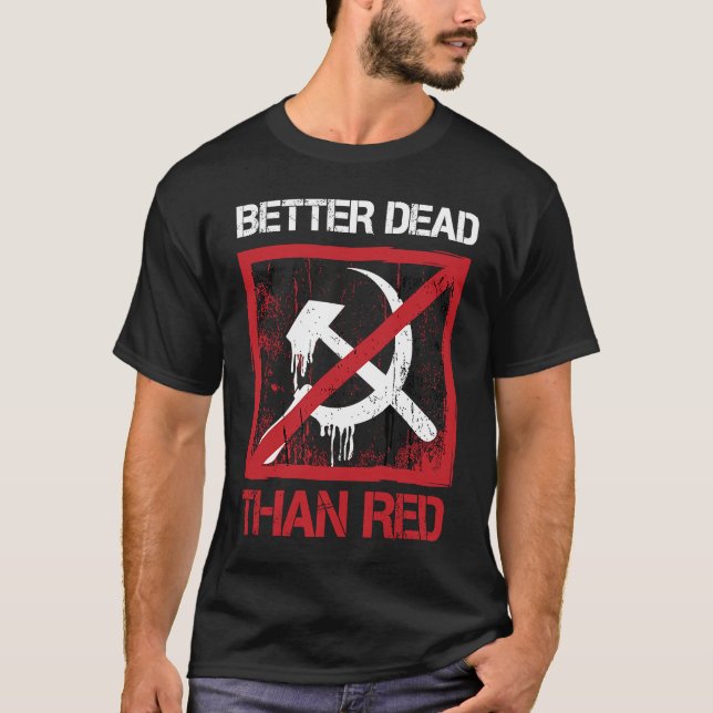 Camiseta Better Dead Than Red Anti Socialism Capitalism Gre (Anverso)
