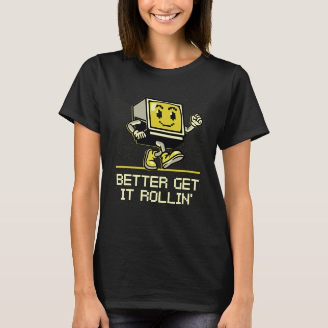Camiseta Better Get it Rollin  Gamer Humor Gaming Video Gam (Anverso)