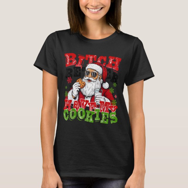Camiseta Better Have My Cookies Santa Claus Christmas Funny (Anverso)