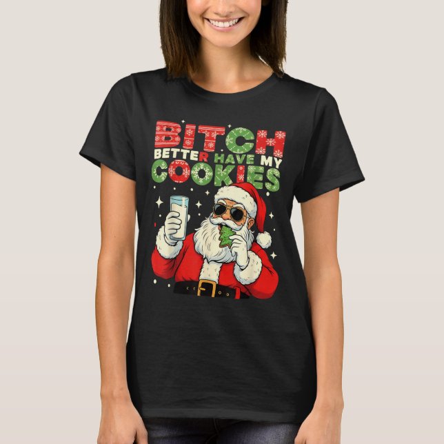 Camiseta Better Have My Cookies Santa Claus Christmas Funny (Anverso)