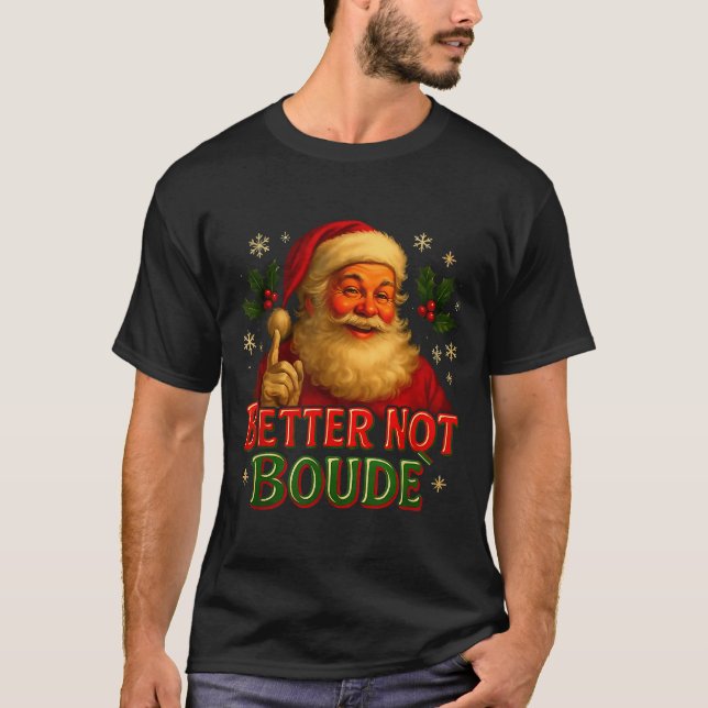 Camiseta Better Not Boude Funny Cajun Christmas Santa  (Anverso)