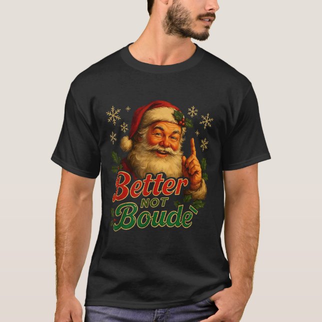 Camiseta Better Not Boude Funny Cajun Christmas Santa  (Anverso)