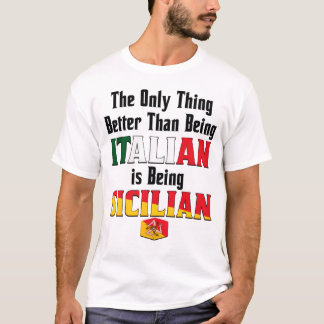 Camiseta Better Than Being Italian is Being Sicilian 
