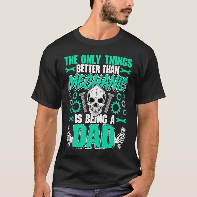 Camiseta Better Than Mechanic Is Being a Dad  Auto Mechanic (Anverso)
