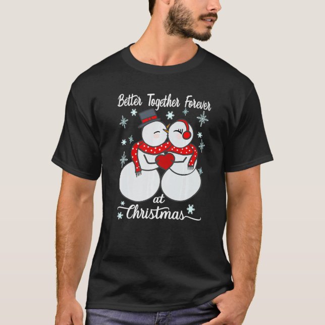 Camiseta Better together forever at Christmas Snowman Mr an (Anverso)