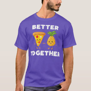Camiseta Better Together Pineapple Pizza Funny Couple Kawai