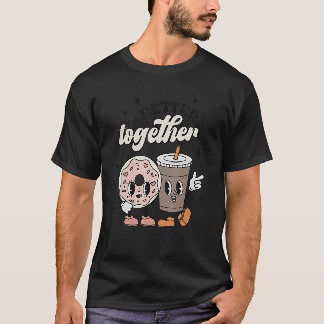 Camiseta Better Together Valentine Retro Donut Coffee Valen (Anverso)