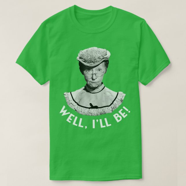 Camiseta Beverly Hillbillies Granny Clampett Bueno Ill Be (Diseño del anverso)