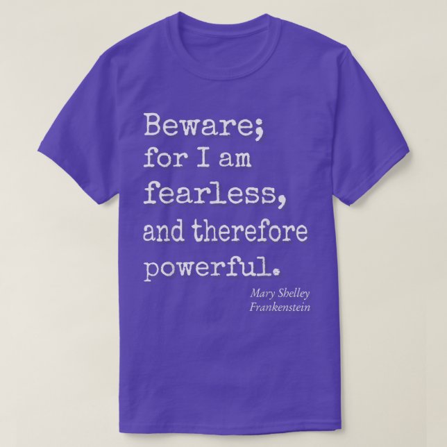 Camiseta Beware For I Am Fearless And Therefore Powerful Qu (Diseño del anverso)