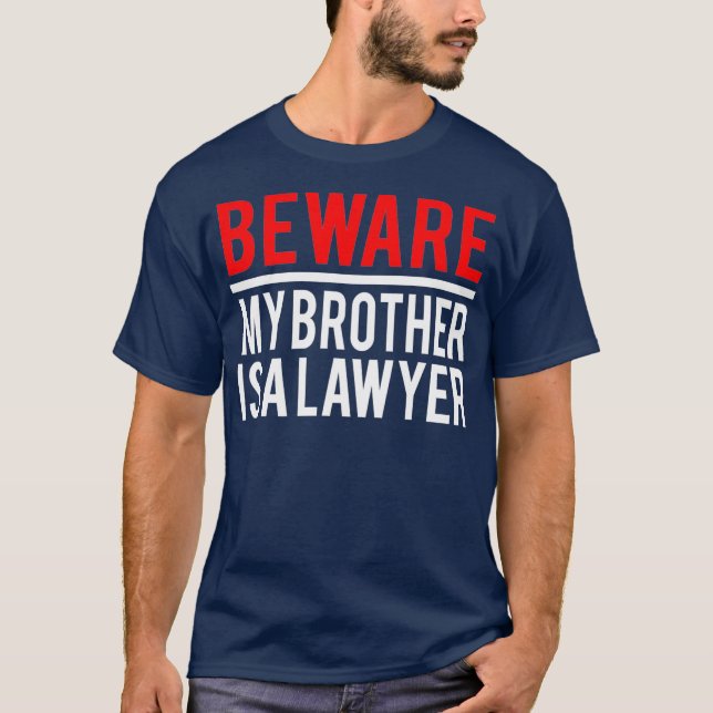 Camiseta Beware My Brother Is A Lawyer Funny Attorney (Anverso)