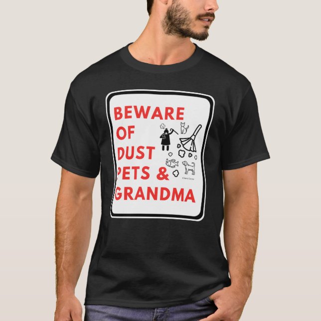 Camiseta Beware of dust pets and grandma  sign (Anverso)