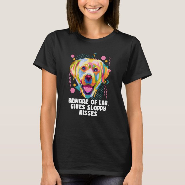 Camiseta Beware of Lab Gives Sloppy Kisses Labrador Retriev (Anverso)
