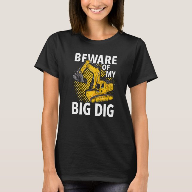 Camiseta Beware Of My Big Dig  Construction Workers & Const (Anverso)