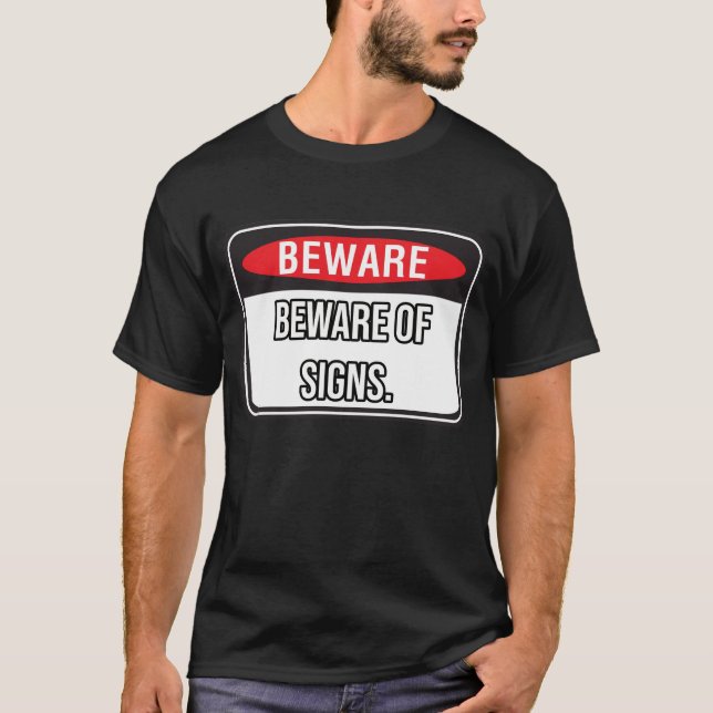Camiseta Beware of signs sign 1 (Anverso)