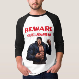Camiseta Beware, We've Got A sigma Over