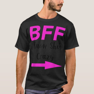 Camiseta BFF Conozco Shes Crazy Mating Friends Arrow