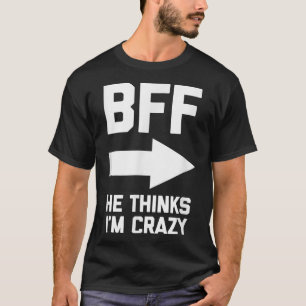 Camiseta BFF Creo que soy Crazydivertido y mejor amigo