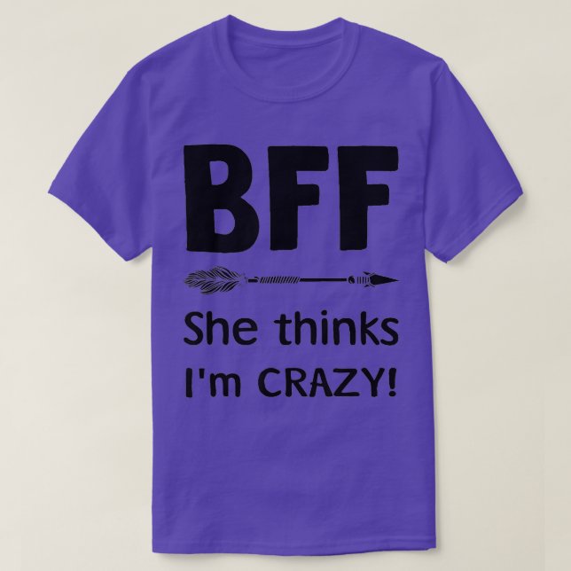 Camiseta BFF Ella piensa que estoy loco BFF Conozco Shes Cr (Diseño del anverso)