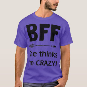 Camiseta BFF Ella piensa que estoy loco BFF Conozco Shes Cr