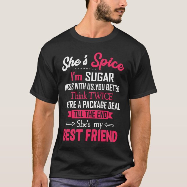 Camiseta BFF She's Spice I'm Sugar Mess With Us You Better  (Anverso)