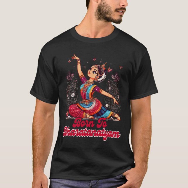 Camiseta Bharatanatyam Dancing Dancing Indian Nacido En Bha (Anverso)