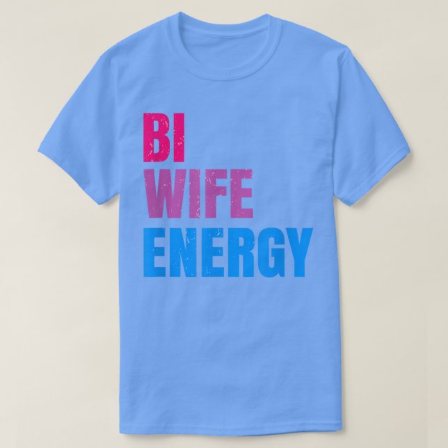 Camiseta Bi Wife Energy LGBTQ apoya a la esposa LGBT Lover (Diseño del anverso)