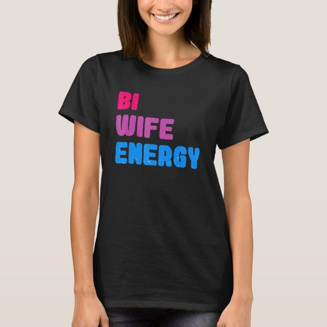 Camiseta Bi Wife Energy LGBTQ apoya el respeto a la esposa  (Anverso)