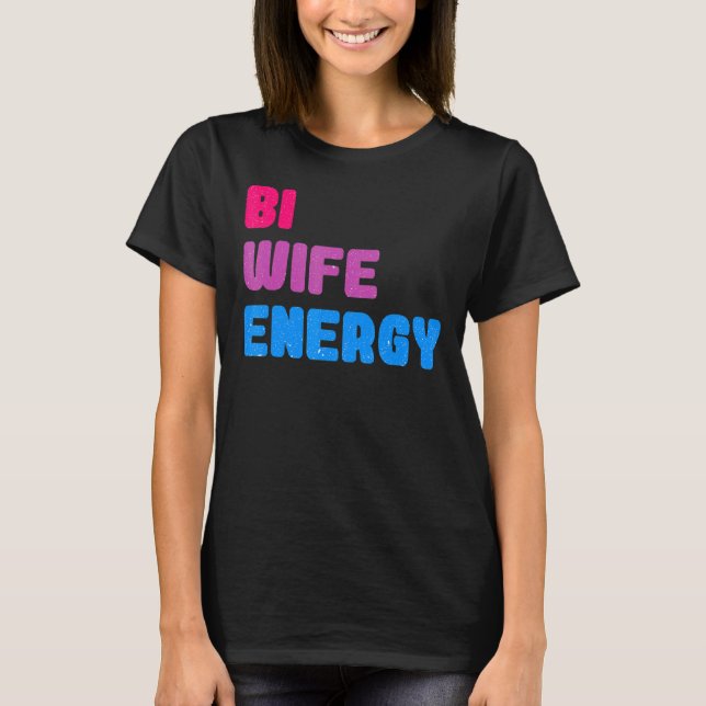 Camiseta Bi Wife Energy LGBTQ apoya el respeto a la esposa  (Anverso)