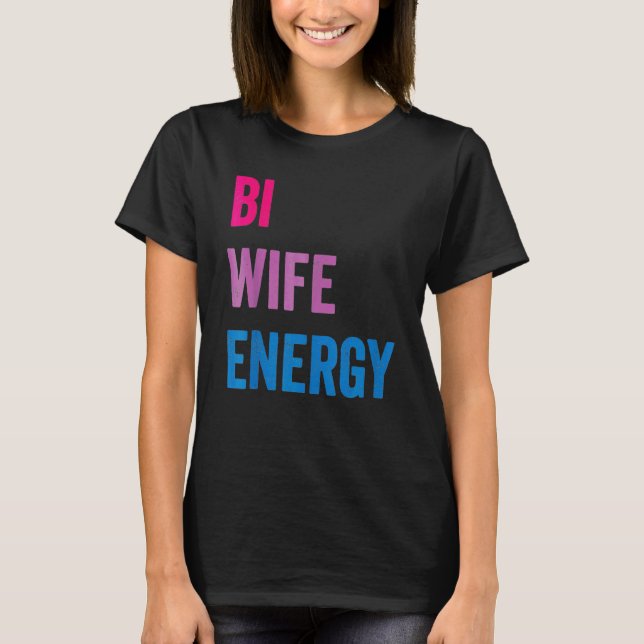 Camiseta Bi Wife Energy Lgbtq Apoyo Respeto A La Esposa Lgb (Anverso)