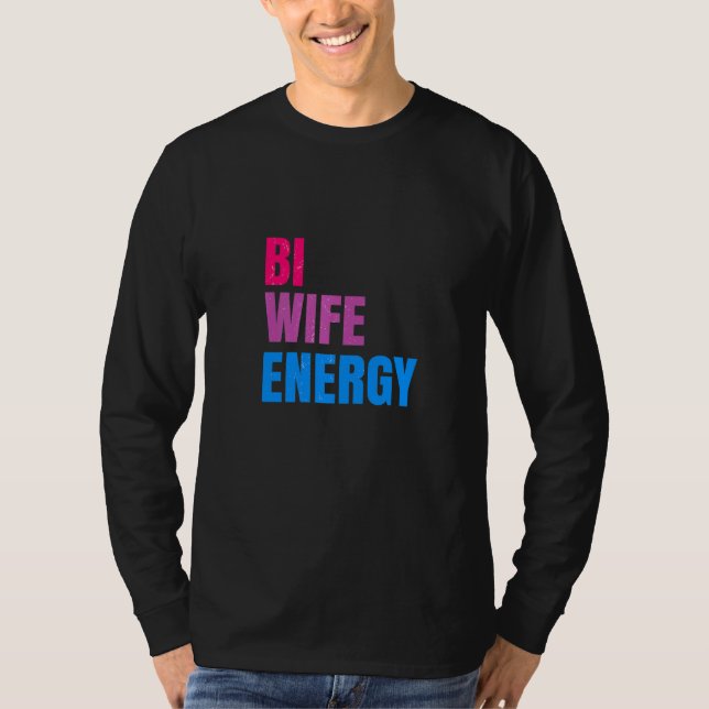 Camiseta Bi Wife Energy Lgbtq Apoyo Respeto A La Esposa Lgb (Anverso)
