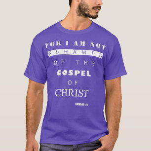 Camiseta Bible Verse Gifts ROMANS 116 I Am Not Ashamed