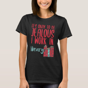 Camiseta Bibliotecario Está Bien Ser Celoso Trabajo En Una 