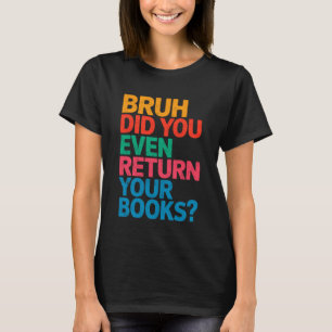 Camiseta Bibliotecario Maestro Divertido Hermano ¿Devolvist